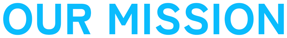 OUR MISSION